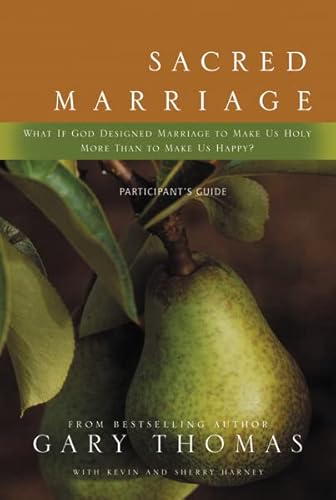 9780310291466: Sacred Marriage: What If God Designed Marriage to Make Us Holy More Than to Make Us Happy? Participant's Guide