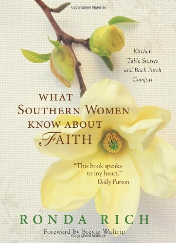 Stock image for What Southern Women Know about Faith: Kitchen Table Stories and Back Porch Comfort for sale by SecondSale