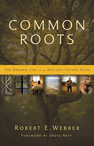 Beispielbild fr Common Roots: The Original Call to an Ancient-Future Faith zum Verkauf von Orion Tech