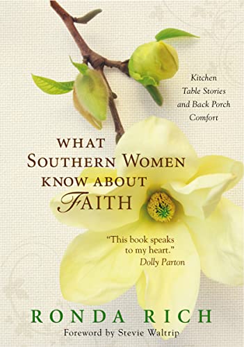 Stock image for What Southern Women Know about Faith: Kitchen Table Stories and Back Porch Comfort for sale by Gulf Coast Books