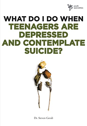 Imagen de archivo de What Do I Do When Teenagers Are Depressed and Contemplate Suicide? a la venta por Top Notch Books