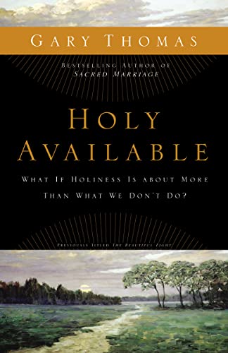 Holy Available: What If Holiness Is about More Than What We Donâ€™t Do? (9780310292005) by Thomas, Gary