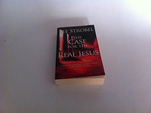 The Case for the Real Jesus: A Journalist Investigates Current Attacks on the Identity of Christ (9780310292012) by Strobel, Lee