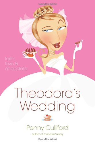 9780310292234: Theodora's Wedding: Faith, Love, and Chocolate: No. 5