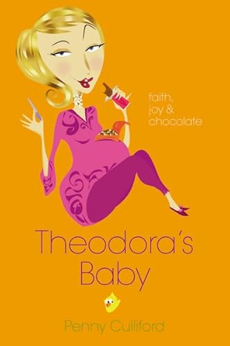 9780310292241: Theodora's Baby: Faith, Joy, and Chocolate: No. 6