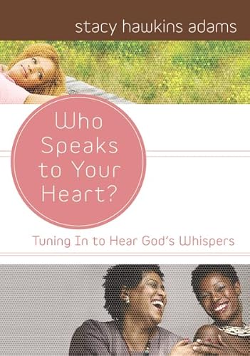 Who Speaks to Your Heart?: Tuning in to Hear God's Whispers (9780310292715) by Adams, Stacy Hawkins