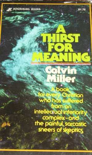 A Thirst for Meaning, in the Face of Skepticism and Doubt - Miller, Calvin.