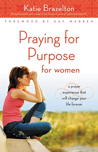 Stock image for Praying for Purpose for Women: A Prayer Experience That Will Change Your Life Forever (Pathway to Purpose) for sale by Wonder Book