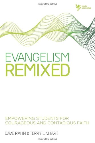 Stock image for Evangelism Remixed: Empowering Students for Courageous and Contagious Faith for sale by SecondSale