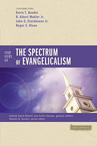 Four Views on the Spectrum of Evangelicalism (Counterpoints: Bible and Theology) (9780310293163) by Bauder, Kevin; Mohler Jr., R. Albert; Stackhouse Jr., John G.; Olson, Roger E.