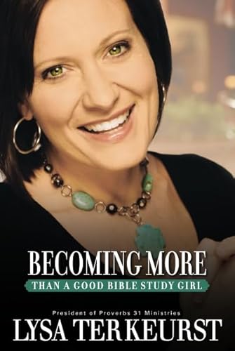 Stock image for Becoming More : Than a Good Bible Study Girl for sale by Better World Books