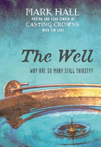 9780310293330: The Well: Why Are So Many Still Thirsty?