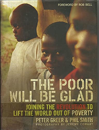 Beispielbild fr The Poor Will Be Glad: Joining the Revolution to Lift the World Out of Poverty zum Verkauf von Gulf Coast Books