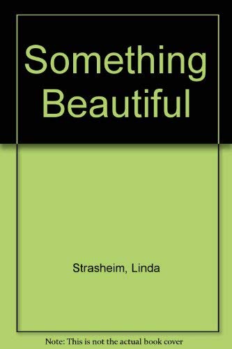 Something Beautiful (9780310293910) by Strasheim, Linda; Bence, Evelyn