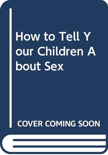 Imagen de archivo de How to Tell Your Children About Sex a la venta por Once Upon A Time Books