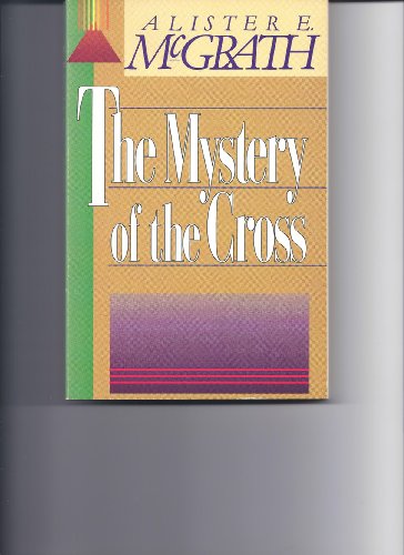 Mystery of the Cross (9780310299813) by McGrath, Alister E.