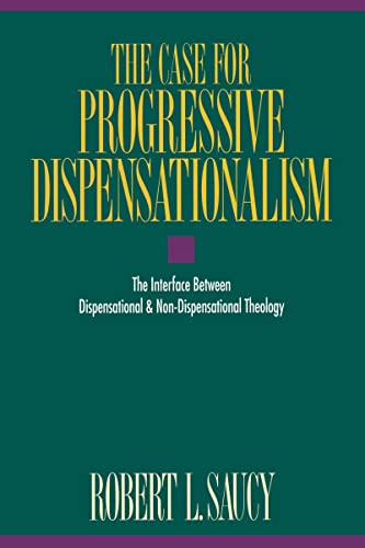Stock image for The Case for Progressive Dispensationalism: The Interface Between Dispensational & Non-Dispensational Theology for sale by Chiron Media