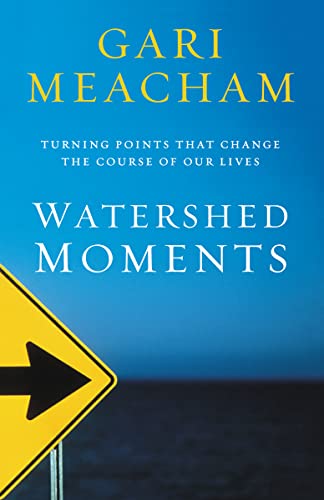 Stock image for Watershed Moments: Turning Points that Change the Course of Our Lives for sale by SecondSale