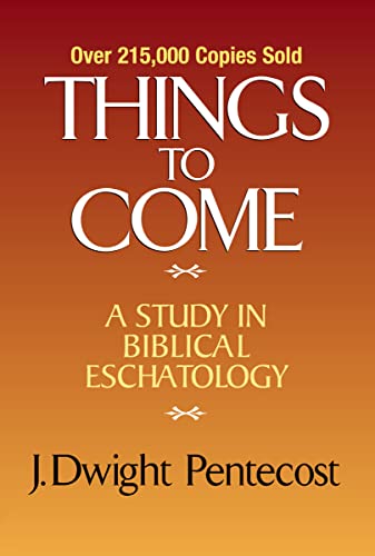 9780310308904: Things to Come: A Study in Biblical Eschatology