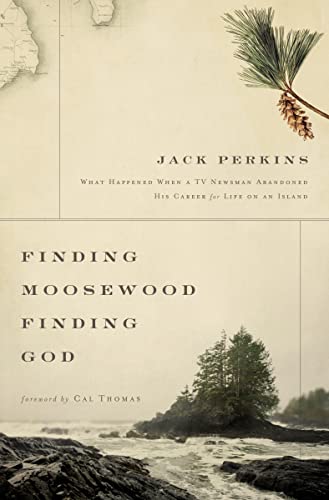 Stock image for Finding Moosewood, Finding God: What Happened When a TV Newsman Abandoned His Career for Life on an Island for sale by Gulf Coast Books