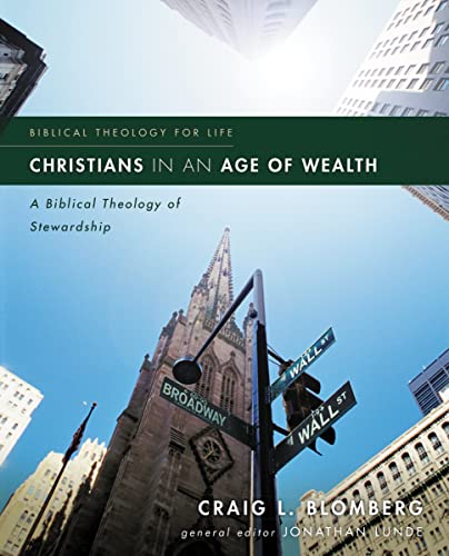 Beispielbild fr Christians in an Age of Wealth: A Biblical Theology of Stewardship (Biblical Theology for Life) zum Verkauf von SecondSale