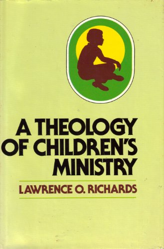 Theology of Children's Ministry (9780310319900) by Richards, Larry