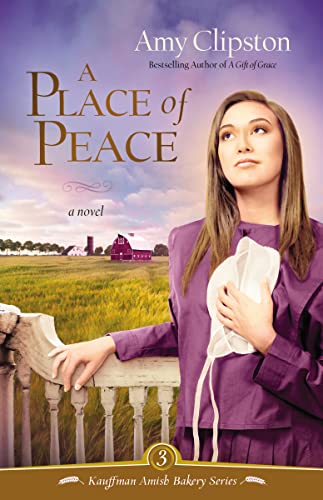 9780310319955: A Place of Peace: A Novel: 3 (Kauffman Amish Bakery Series)