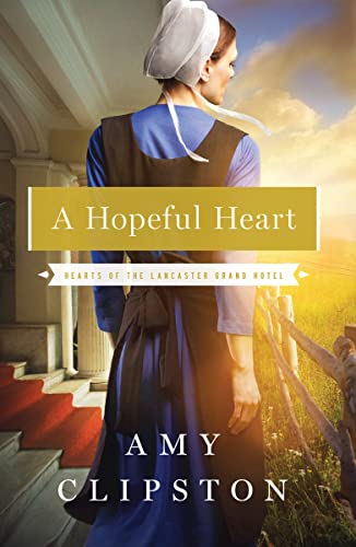 Stock image for A Hopeful Heart (Hearts of the Lancaster Grand Hotel) for sale by Gulf Coast Books