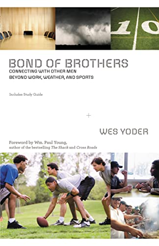 9780310319993: Bond of Brothers: Connecting with Other Men Beyond Work, Weather and Sports