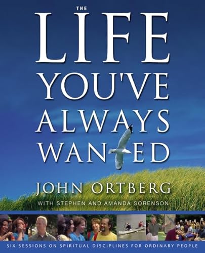 9780310320197: The Life You've Always Wanted: Six Sessions on Spiritual Disciplines for Ordinary People