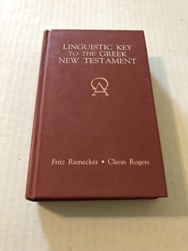 A Linguistic Key to the Greek New Testament Translated with additions and revisions from the Germ...