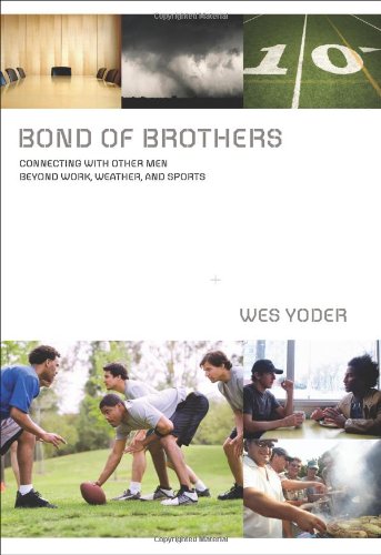 Beispielbild fr Bond of Brothers : Connecting with Other Men Beyond Work, Weather and Sports zum Verkauf von Better World Books