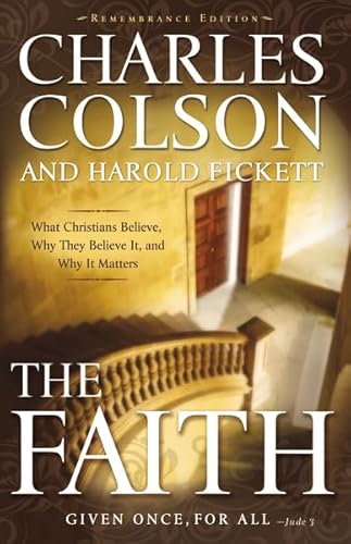 Stock image for The Faith: What Christians Believe, Why They Believe It, and Why It Matters for sale by Gulf Coast Books