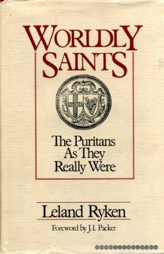 9780310325000: Worldly Saints: The Puritans As They Really Were