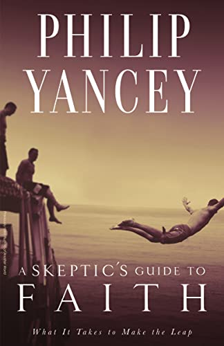 A Skeptic's Guide to Faith: What It Takes to Make the Leap (9780310325024) by Yancey, Philip