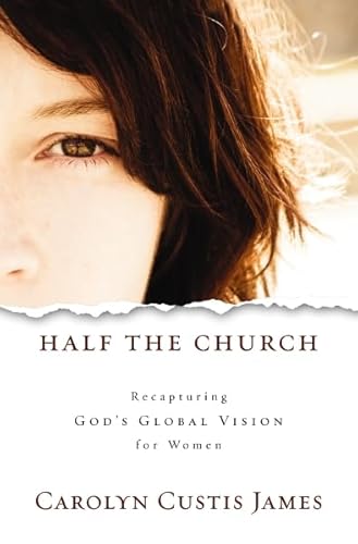 Imagen de archivo de Half the Church: Recapturing God's Global Vision for Women a la venta por SecondSale