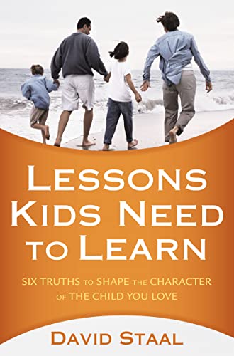 Stock image for Lessons Kids Need to Learn: Six Truths to Shape the Character of the Child You Love for sale by SecondSale