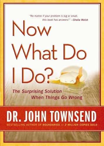 Stock image for Now What Do I Do? : The Guaranteed Solution When Things Go Wrong for sale by Better World Books