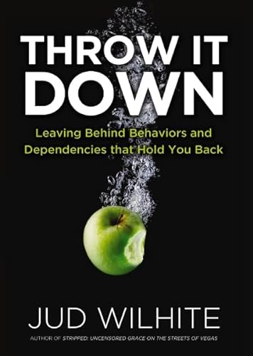 Stock image for Throw It Down: Leaving Behind Behaviors and Dependencies That Hold You Back for sale by Orion Tech