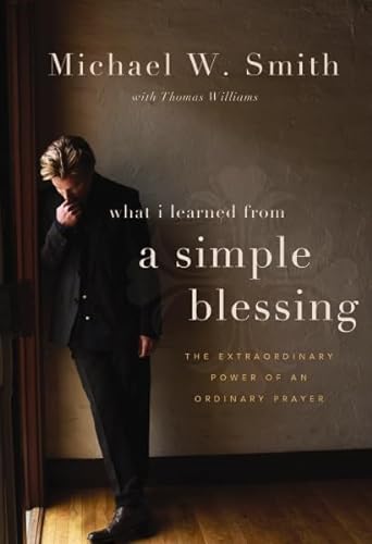 Imagen de archivo de A Simple Blessing: The Extraordinary Power of an Ordinary Prayer a la venta por Gulf Coast Books