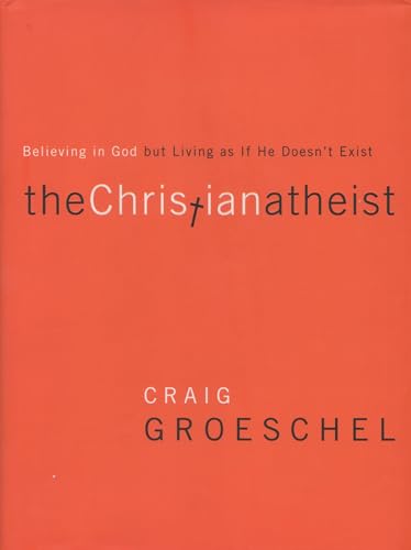Stock image for The Christian Atheist: Believing in God but Living As If He Doesn't Exist for sale by Gulf Coast Books
