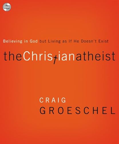 Stock image for The Christian Atheist: Believing in God but Living As If He Doesn't Exist for sale by Half Price Books Inc.
