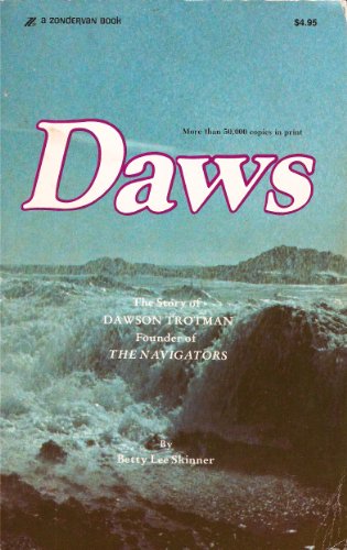 Beispielbild fr Daws : The Story of Dawson Trotman, Founder of the Navigators zum Verkauf von Better World Books