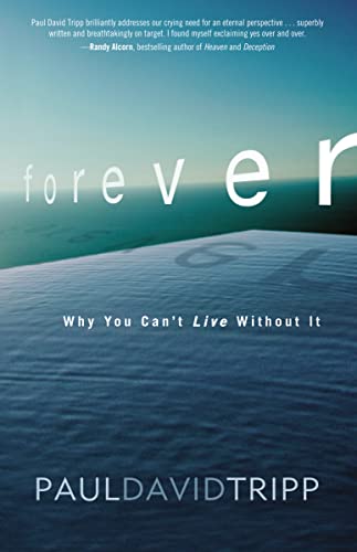 Forever: Why You Canâ€™t Live Without It (9780310328186) by Tripp, Paul David