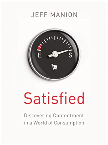 Beispielbild fr Satisfied: Discovering Contentment in a World of Consumption zum Verkauf von Jenson Books Inc