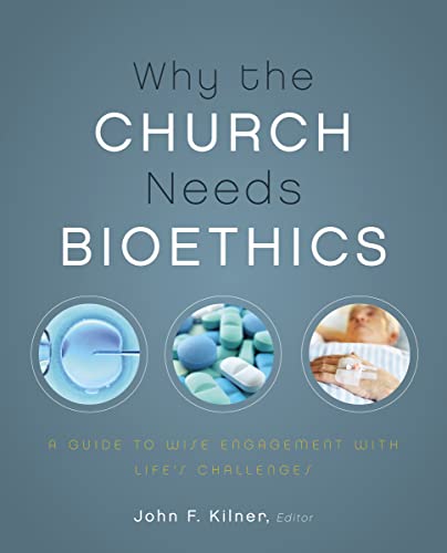 Beispielbild fr Why the Church Needs Bioethics: A Guide to Wise Engagement with Lifes Challenges zum Verkauf von BooksRun