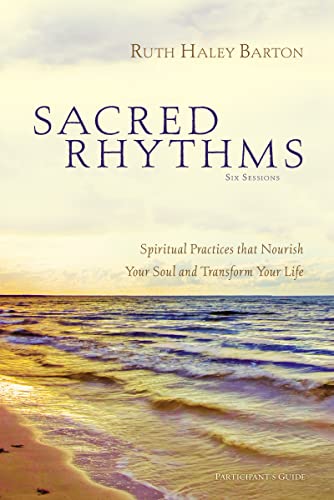 Beispielbild fr Sacred Rhythms : Spiritual Practices That Nourish Your Soul and Transform Your Life zum Verkauf von Better World Books