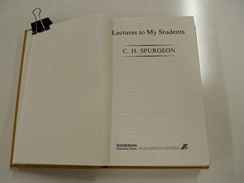 Lectures to My Students (9780310329107) by Charles Haddon Spurgeon; C. H. Spurgeon