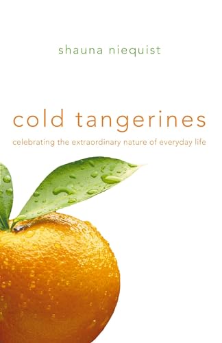 9780310329305: Cold Tangerines: Celebrating the Extraordinary Nature of Everyday Life