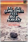 Do you sometimes feel like a nobody (9780310329510) by Stafford, Tim